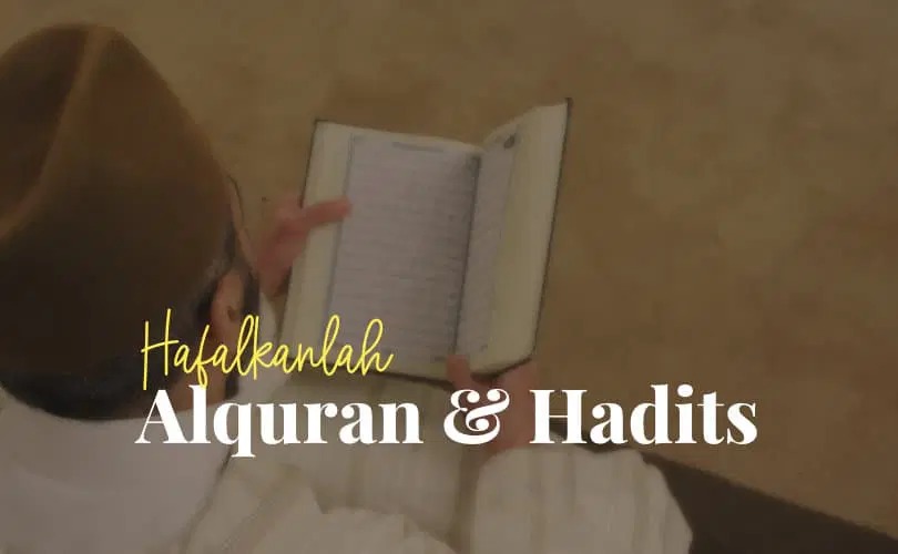 Hafalan Hadits dan Al Quran Hafalan Hadits dan Al Quran